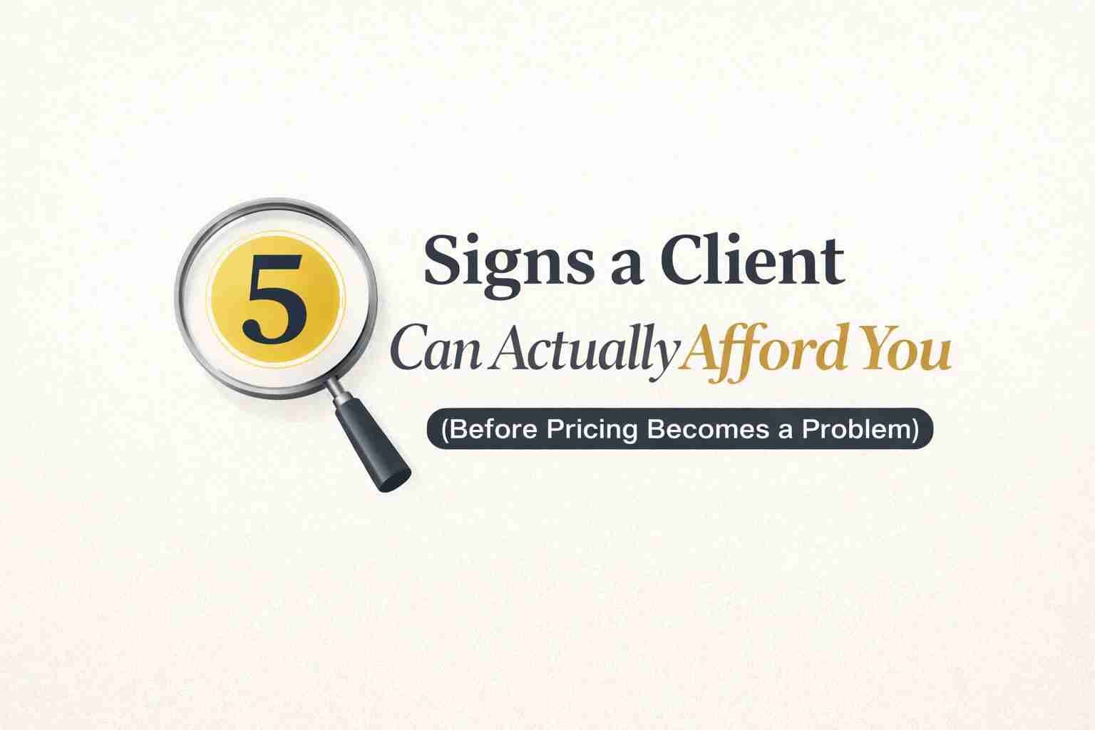 5 signs a client can afford you